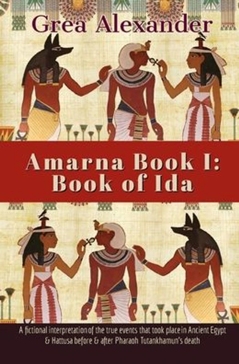 Amarna Book I: of Ida:A fictional interpretation true events that took place Ancient Egypt & Hattusa