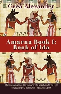 Amarna Book I: of Ida:A fictional interpretation true events that took place Ancient Egypt & Hattusa