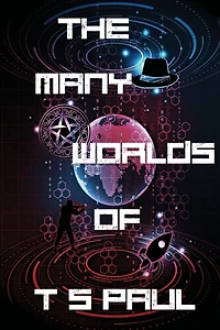 The Many Worlds of T S Paul