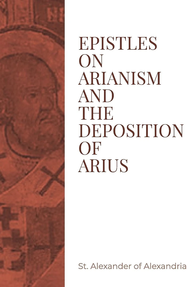 Epistles on Arianism and the Deposition of Arius