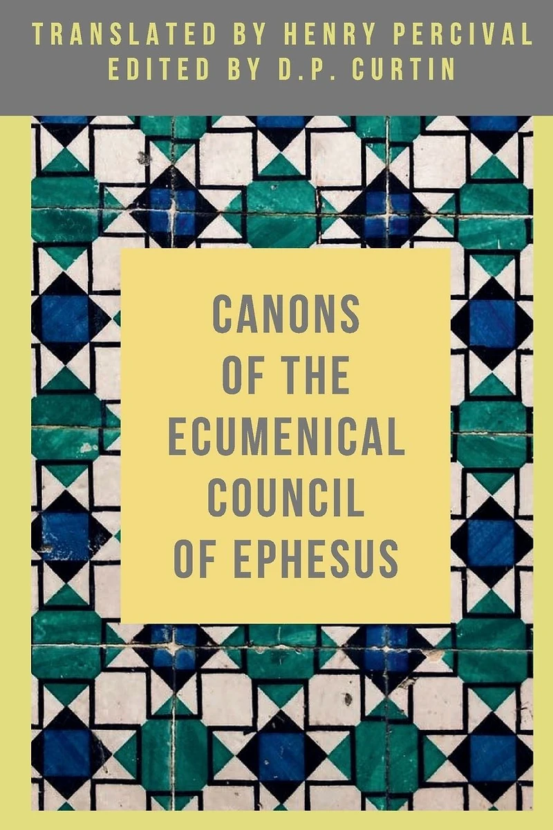 Canons of the Ecumenical Council Ephesus