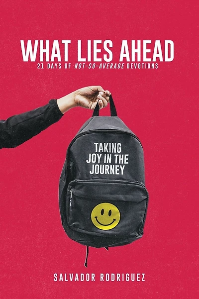 What Lies Ahead: :21 Days of not - so - average devotions