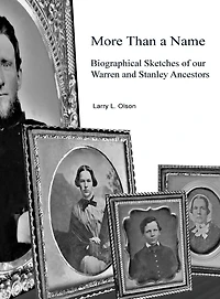 More Than a Name: Biographical Sketches of our Warren and Stanley Ancestors