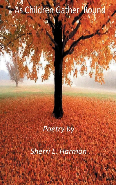 As Children Gather 'Round: Poetry