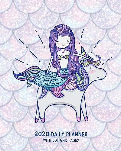 2020 Daily Planner Mermaid Unicorn, Dot Grid Pages: Cute Scales Design Day Calendar Notebook and Journal