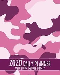 2020 Daily Planner Pink Camo with Mood Tracker Charts: Pink Camouflage Daily Calendar Notebook to Track Moods and Plan Days