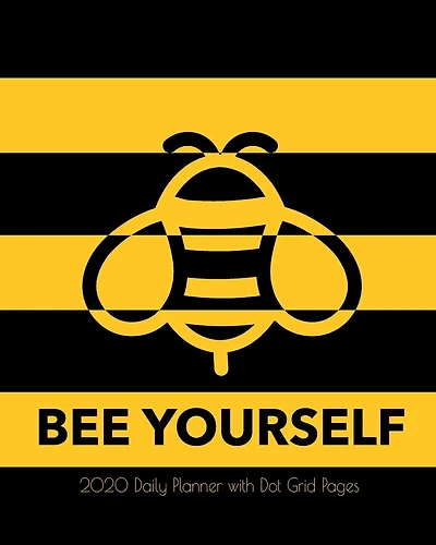 Bee Yourself 2020 Daily Planner with Dot Grid Pages: Black Yellow Bumblebee Day Calendar Notebook and Journal