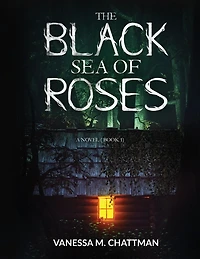 The Black Sea Of Roses: A Novel (Book 1)