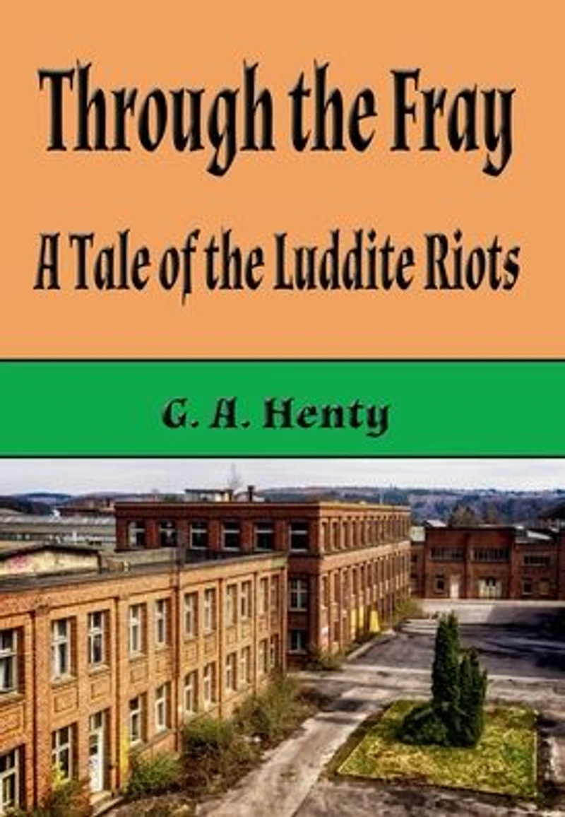 Through the Fray: A Tale of Luddite Riots