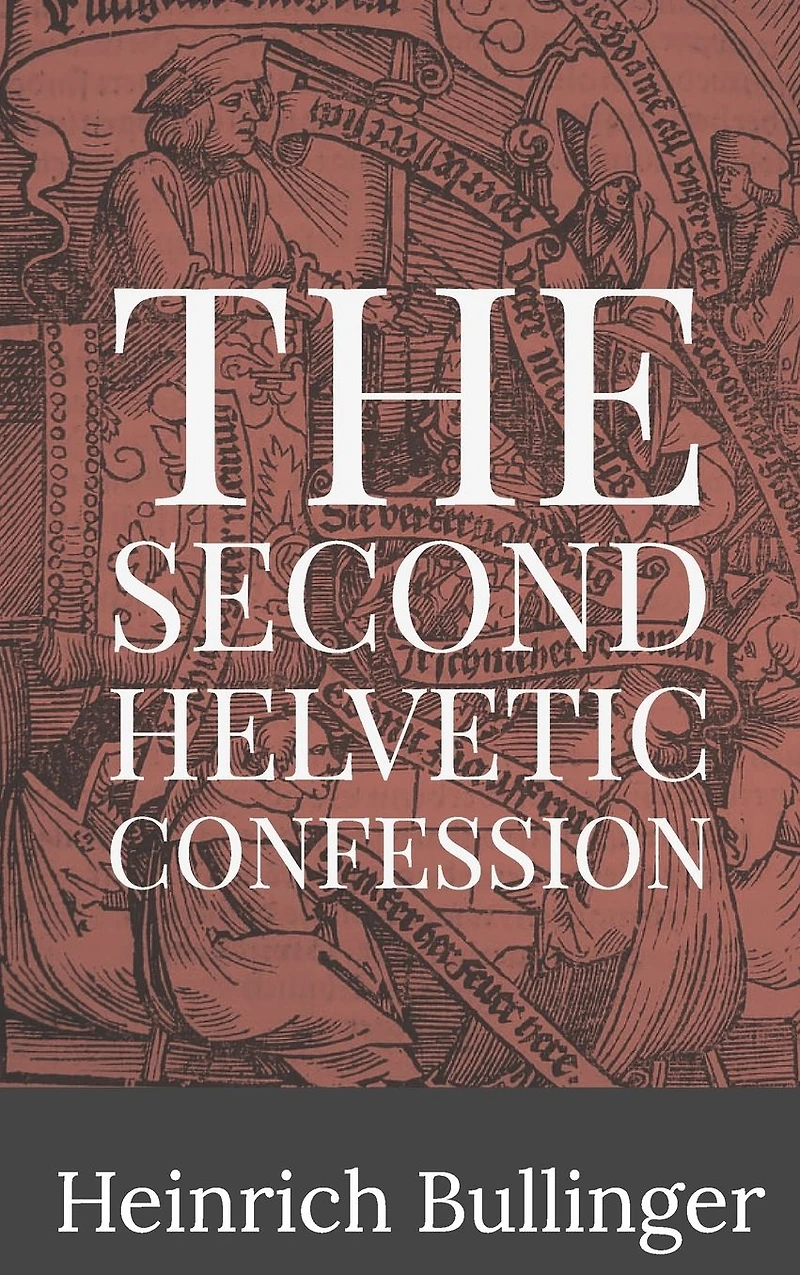 The Second Helvetic Confession (Illustrated)
