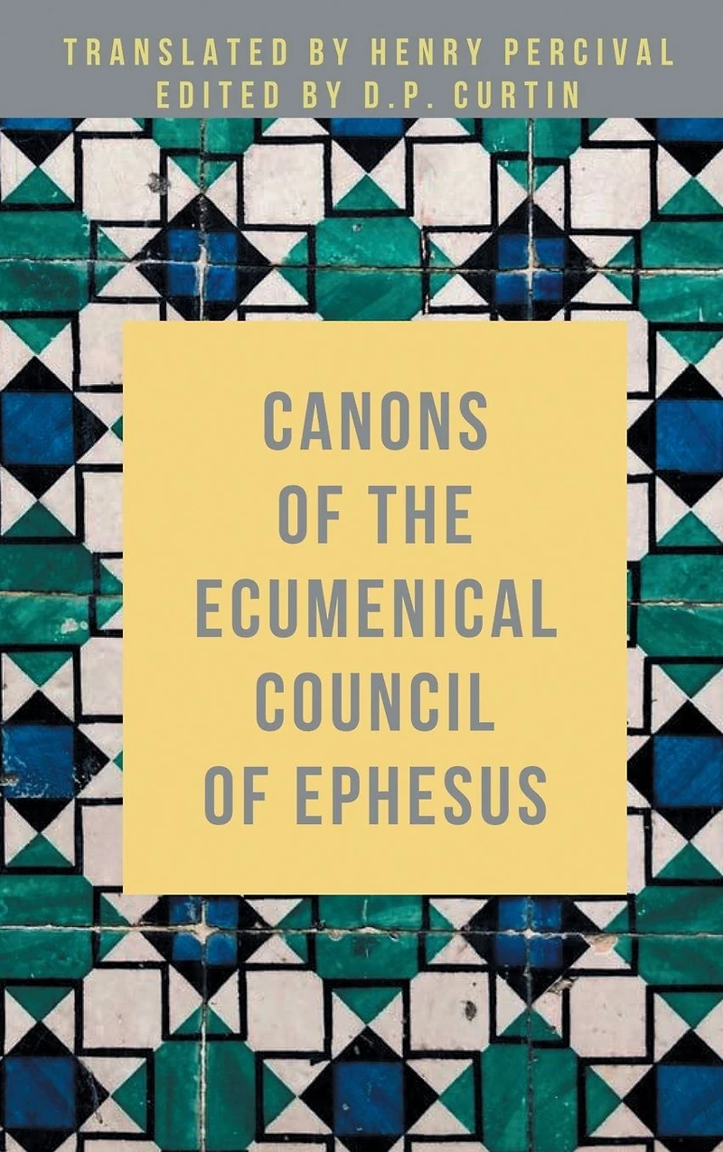 Canons of the Ecumenical Council Ephesus