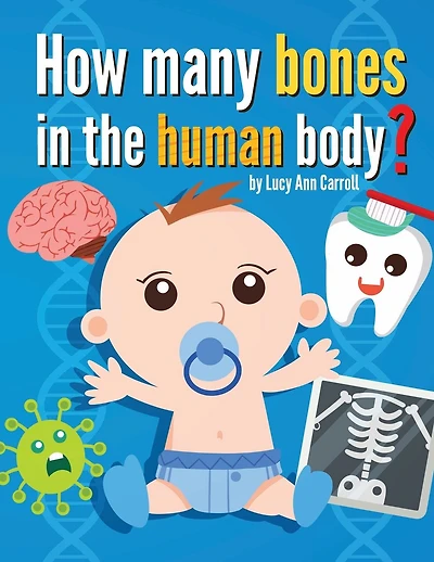 How Many Bones in the Human Body?: Do We Only Use 10% of Our Brain? The Most Shocking and Crazy Facts about the Human Body That Will Blow Your Mind!