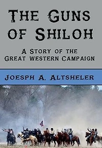 the Guns of Shiloh: A Story Great Western Campaign