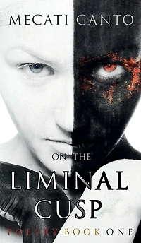 On the Liminal Cusp: poetry