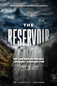 The Reservoir: My Life Reflected in a Journey through the Word of God