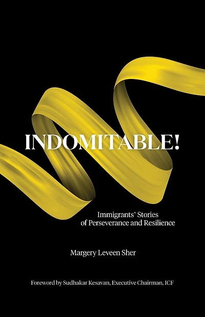 INDOMITABLE! Immigrants' Stories of Perseverance and Resilience