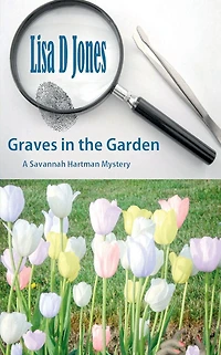 Graves the Garden: A Savannah Hartman Mystery
