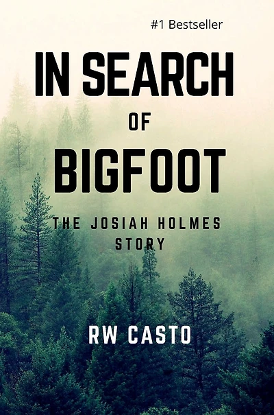 Search Of Bigfoot: The Josiah Holmes Story: