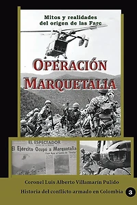 Operación Marquetalia: Mitos y realidades del origen de las Farc