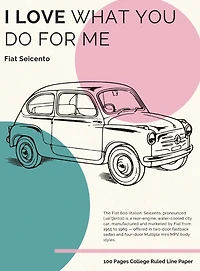 I love what you do for me - Fiat Seicento: College Ruled Line Paper . Classic Car Lovers . 8.5" x 11" (21.59 x 27.94 cm)