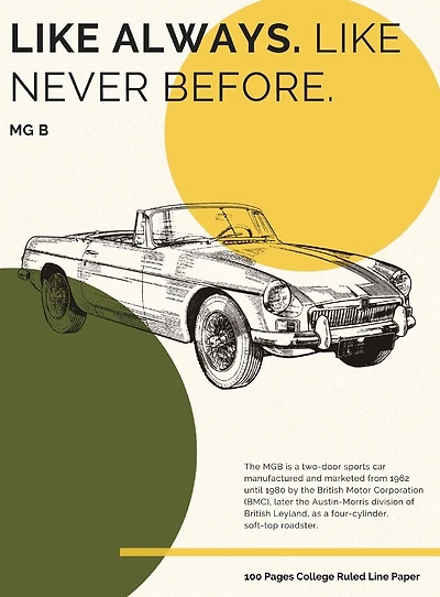 Like always. Like never before. - MG B: College Ruled Line Paper . Classic Car Lovers . 8.5" x 11" (21.59 x 27.94 cm)