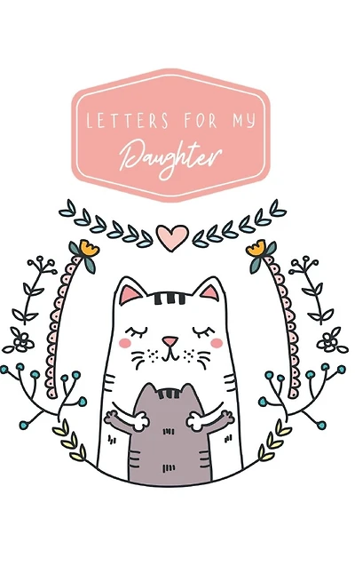 Letters For My Daughter: A Keepsake Book For Moms & Dads
