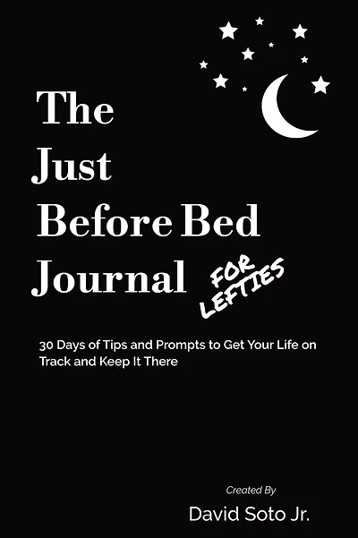 The Just Before Bed Journal For Lefties: 30 Days of Tips and Prompts to Get Your Life on Track and Keep It There