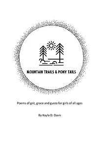 Mountain Trails & Pony Tails: Poems of grit, grace and gusto for girls all ages
