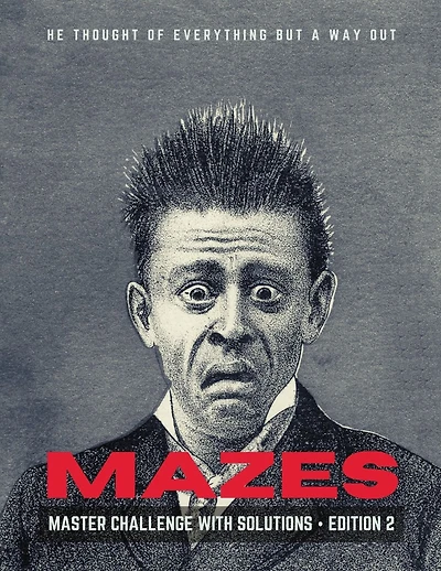 Mazes: He thought of everything but a way out, 48 moderate to challenging Maze puzzles with solutions * Edition 2