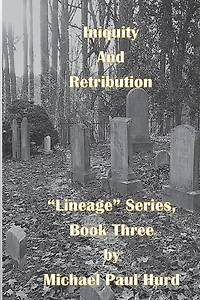 Iniquity and Retribution: Lineage Series, Book Three: