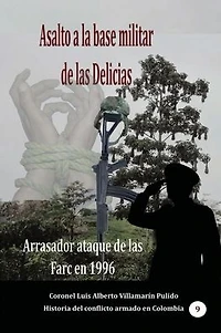 Asalto a la base militar de las Delicias: Arrasador ataque Farc en 1996