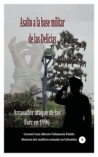 Asalto a la base militar de las Delicias: Arrasador ataque Farc en 1996