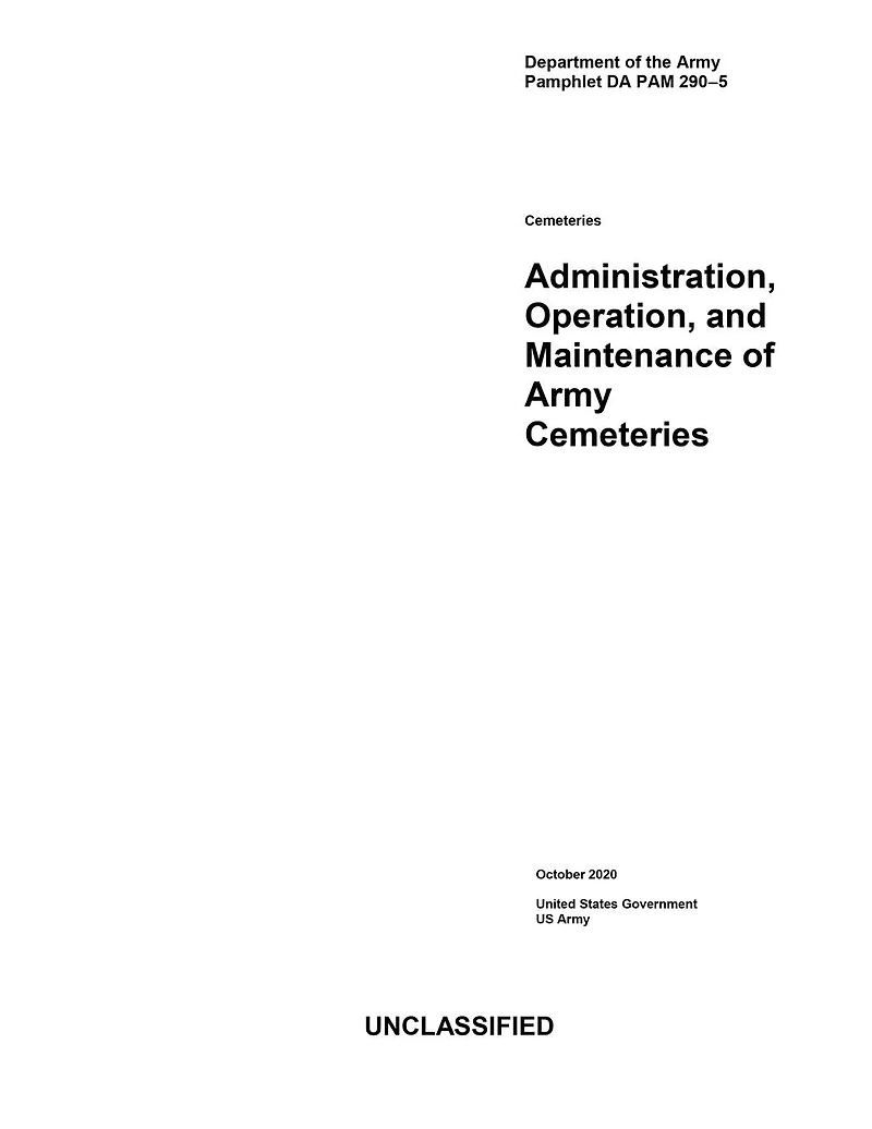 Department of the Army Pamphlet DA PAM 290-5 Administration, Operation, and Maintenance Cemeteries October 2020