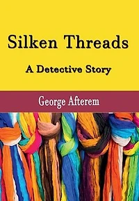 Silken Threads: A Detective Story