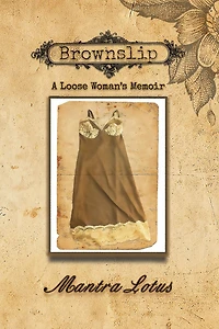 Brownslip: A Loose Woman's Memoir