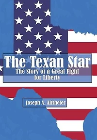 The Texan Star Story of a Great Fight for Liberty