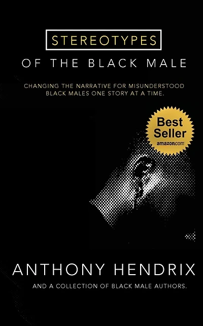 Stereotypes of the Black Male: Changing the Narrative for Misunderstood Black Males One Story at a Time