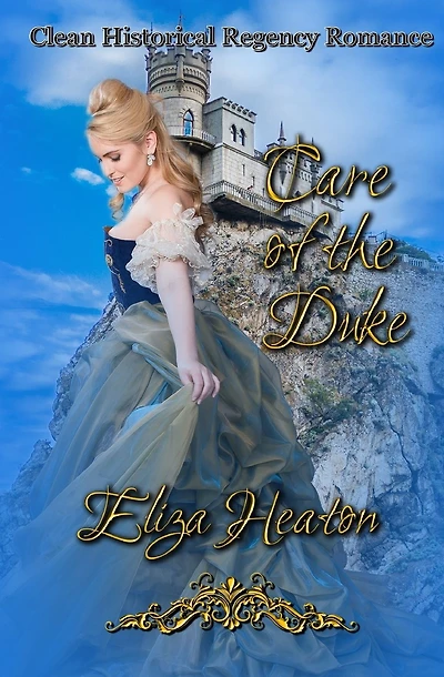 Care of the Duke: Clean Historical Regency Romance