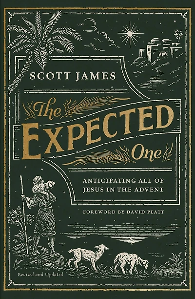 the Expected One, Revised and Updated: Anticipating All of Jesus Advent