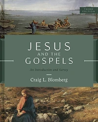 Jesus and the Gospels, Third Edition: An Introduction Survey