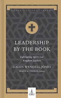 Leadership by the Book: Cultivating Spirit-Led Kingdom Leaders