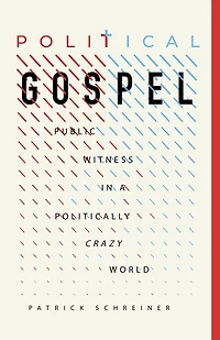 Political Gospel: Public Witness a Politically Crazy World