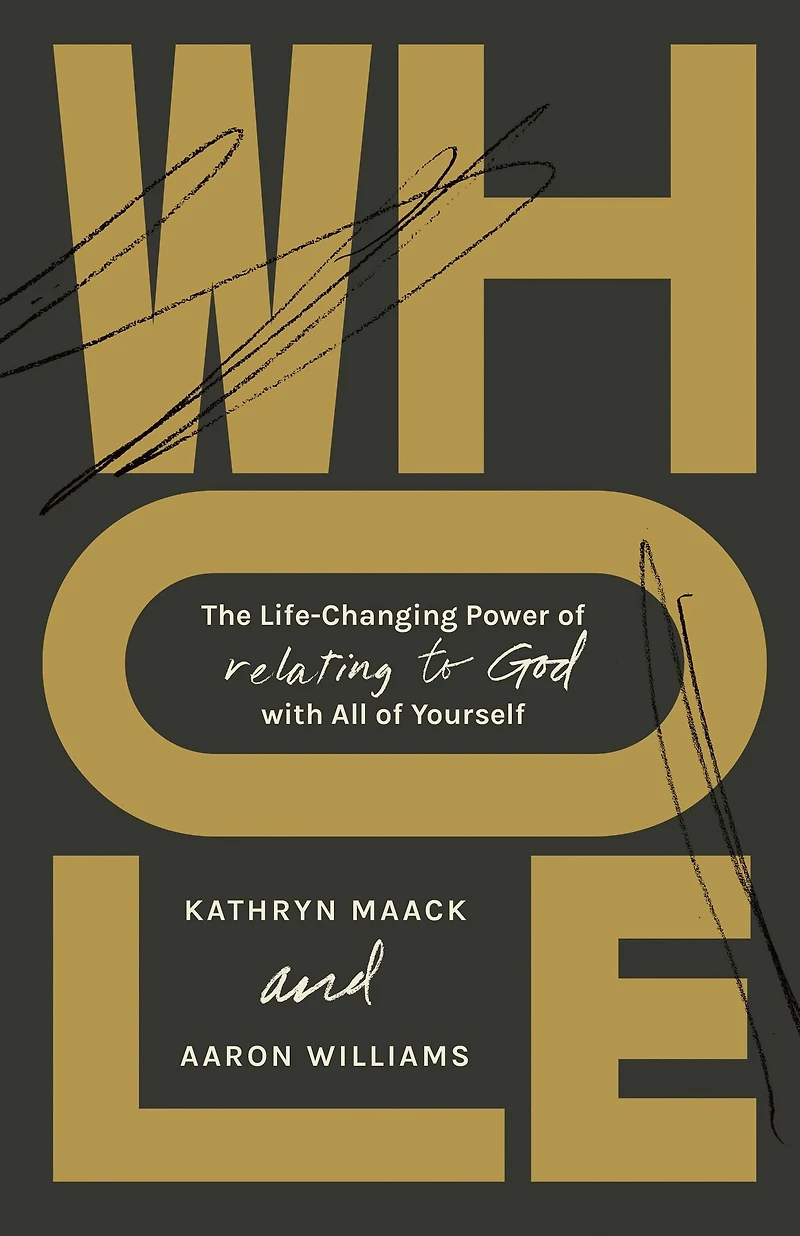 Whole: The Life-Changing Power of Relating to God with All Yourself