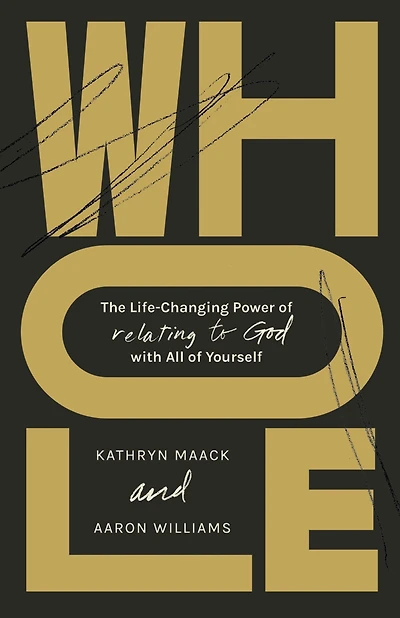 Whole: The Life-Changing Power of Relating to God with All Yourself