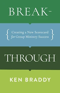 Breakthrough: Creating a New Scorecard for Group Ministry Success