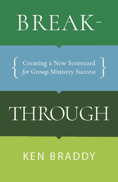 Breakthrough: Creating a New Scorecard for Group Ministry Success
