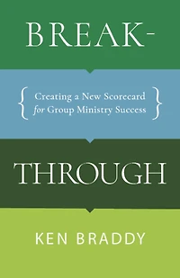 Breakthrough: Creating a New Scorecard for Group Ministry Success