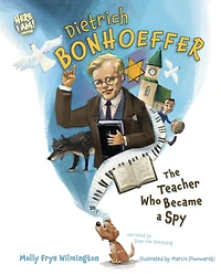 Dietrich Bonhoeffer: The Teacher Who Became a Spy