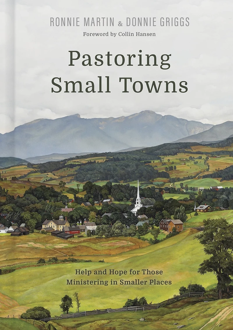 Pastoring Small Towns: Help and Hope for Those Ministering Smaller Places