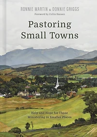 Pastoring Small Towns: Help and Hope for Those Ministering Smaller Places